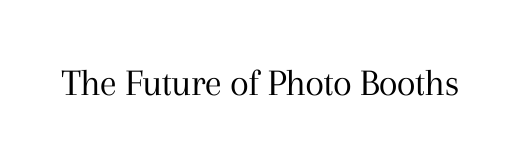 The Future of Photo Booths